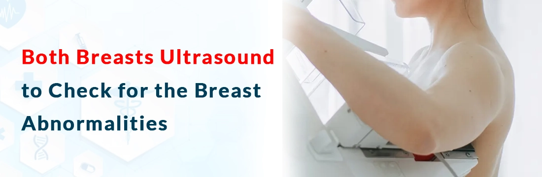 Both Breasts Ultrasound to Check for the Breast Abnormalities